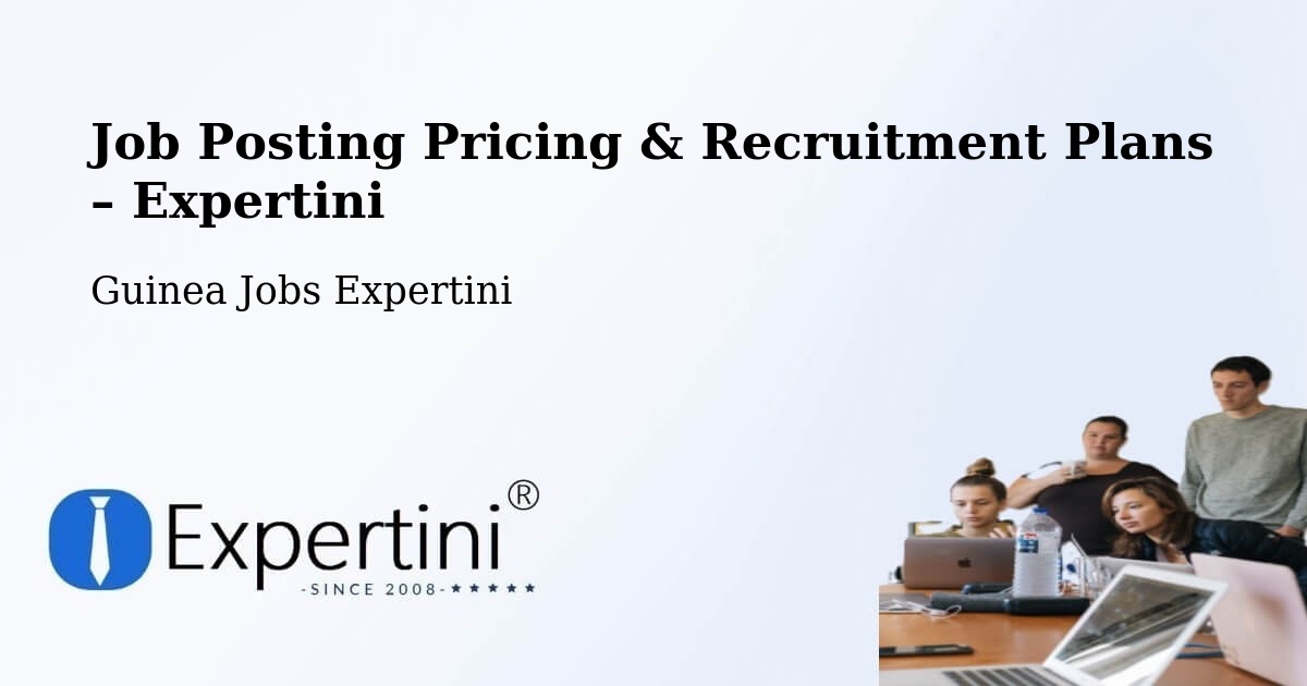 Job Posting Pricing & Recruitment Plans – Telimele Prefecture - Telimele Prefecture, Guinea Jobs Expertini